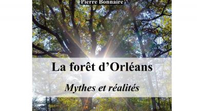 La forêt d'Orléans, mythes et réalités