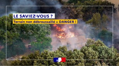 Feux de forêts : terrain non débroussaillé = danger ! 